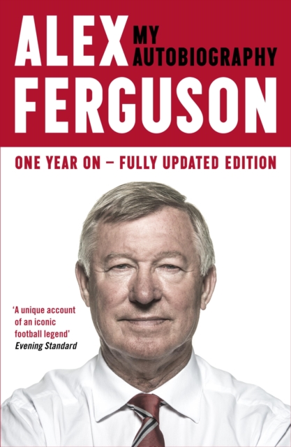ALEX FERGUSON: My Autobiography : The autobiography of the legendary Manchester United manager, EPUB eBook