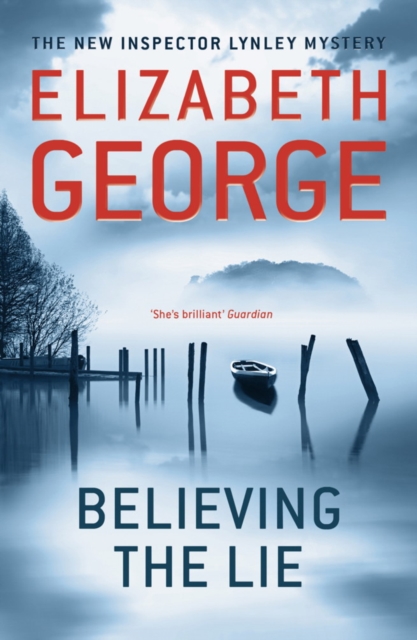 Believing the Lie : An Inspector Lynley Novel: 17, EPUB eBook