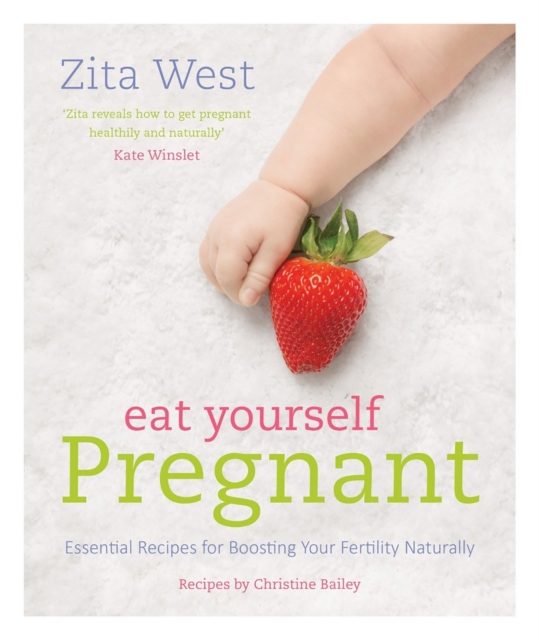 Eat Yourself Pregnant: Essential Recipes for Boosting Your Fertility, Paperback / softback Book