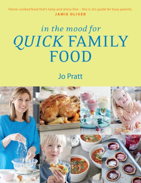 In the Mood for Quick Family Food : Simple, Fast and Delicious Recipes for Every Family, Paperback / softback Book