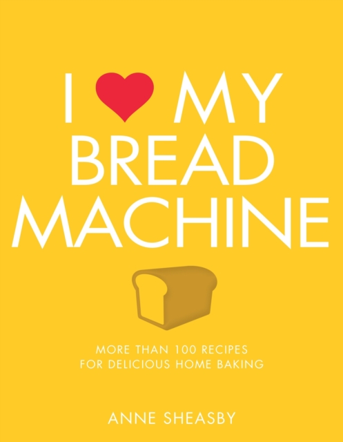 I Love My Bread Machine, Paperback / softback Book