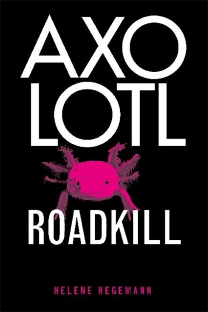 Axolotl Roadkill, Paperback / softback Book