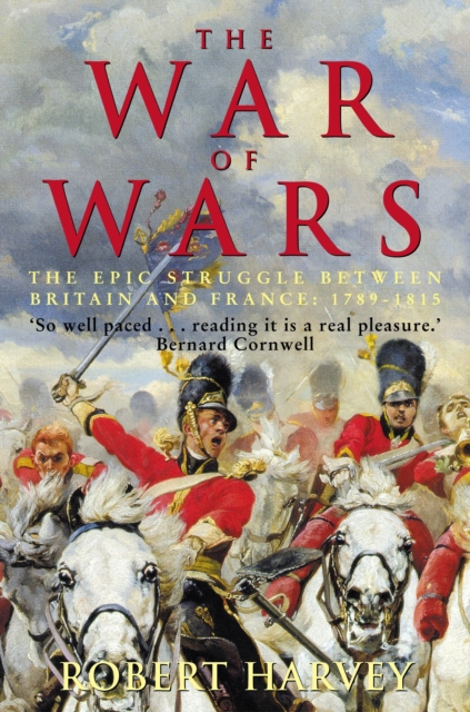 The War of Wars : The Epic Struggle Between Britain and France: 1789-1815, EPUB eBook