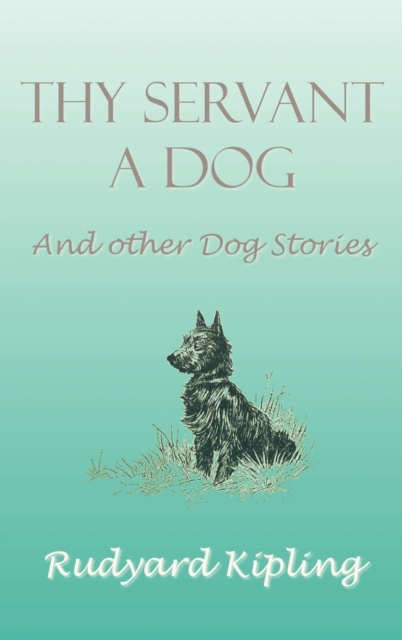 Thy Servant a Dog and Other Dog Stories, Hardback Book