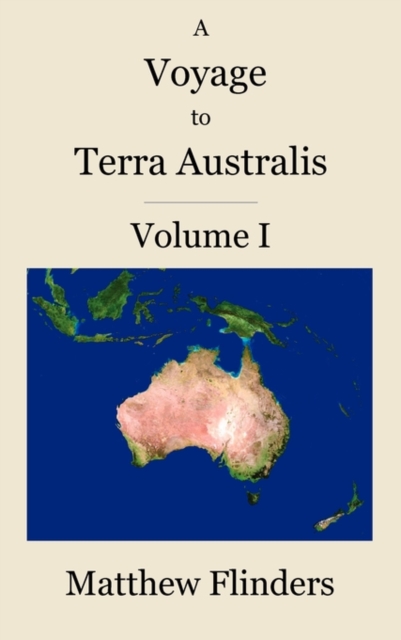 A Voyage to Terra Australis : Volume 1, Hardback Book