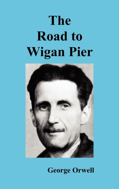 The Road to Wigan Pier, Hardback Book
