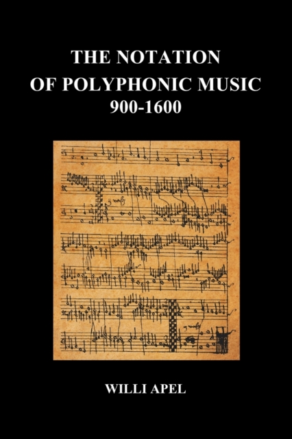 The Notation of Polyphonic Music 900 1600, Paperback / softback Book