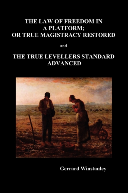 Law of Freedom in a Platform, or True Magistracy Restored AND The True Levellers Standard Advanced (Paperback), Paperback / softback Book