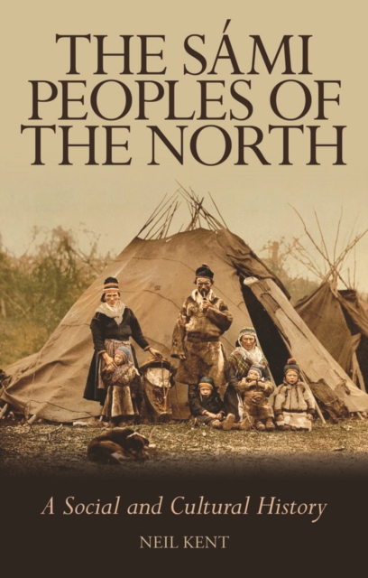 The Sami Peoples of the North : A Social and Cultural History, Hardback Book