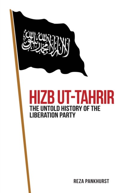 Hizb-ut-Tahrir : The Untold History of the Liberation Party, Hardback Book