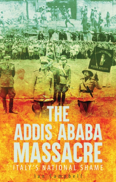 The Addis Ababa Massacre : Italy's National Shame, Hardback Book