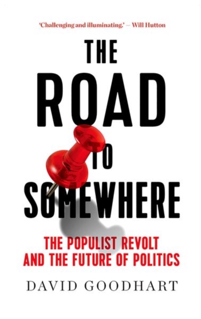 The Road to Somewhere : The Populist Revolt and the Future of Politics, Hardback Book