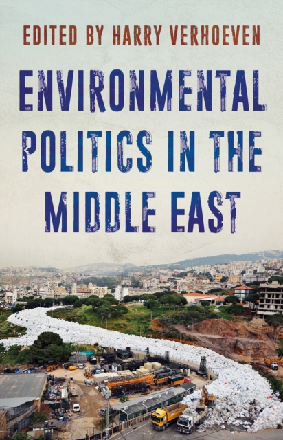 Environmental Politics in the Middle East  : Local Struggles, Global Connections, Paperback / softback Book