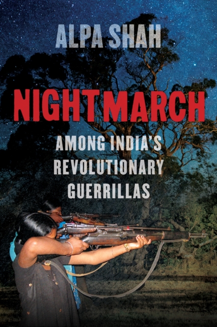 Nightmarch : Among India's Revolutionary Guerrillas, Hardback Book