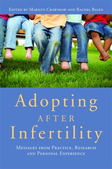 Adopting after Infertility : Messages from Practice, Research and Personal Experience, Paperback / softback Book