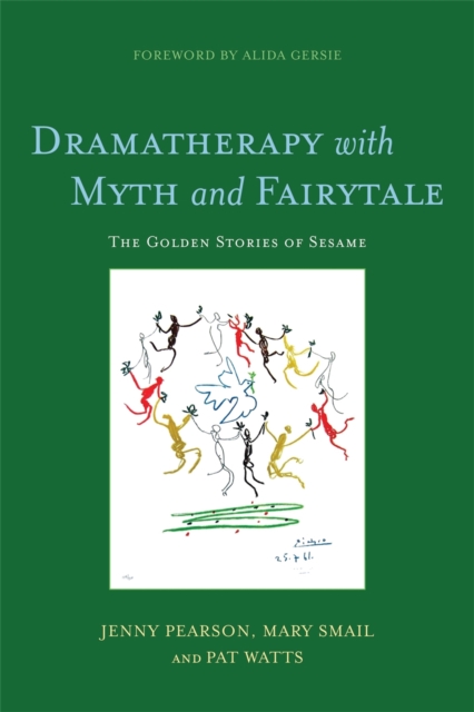 Dramatherapy with Myth and Fairytale : The Golden Stories of Sesame, Paperback / softback Book