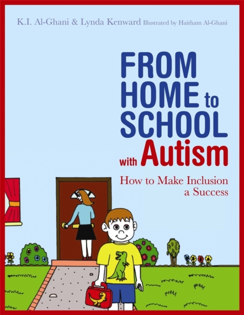 From Home to School with Autism : How to Make Inclusion a Success, Paperback / softback Book