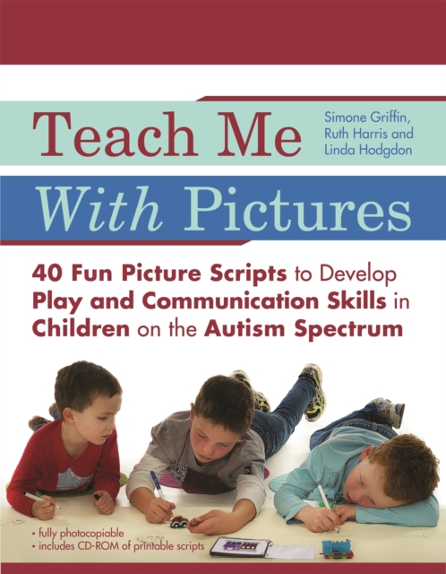 Teach Me with Pictures : 40 Fun Picture Scripts to Develop Play and Communication Skills in Children on the Autism Spectrum, Paperback Book