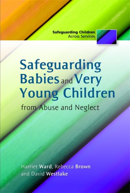 Safeguarding Babies and Very Young Children from Abuse and Neglect, Paperback / softback Book