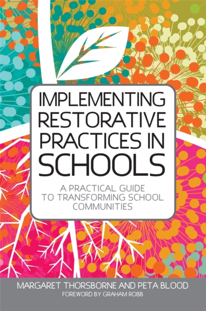 Implementing Restorative Practices in Schools : A Practical Guide to Transforming School Communities, Paperback / softback Book