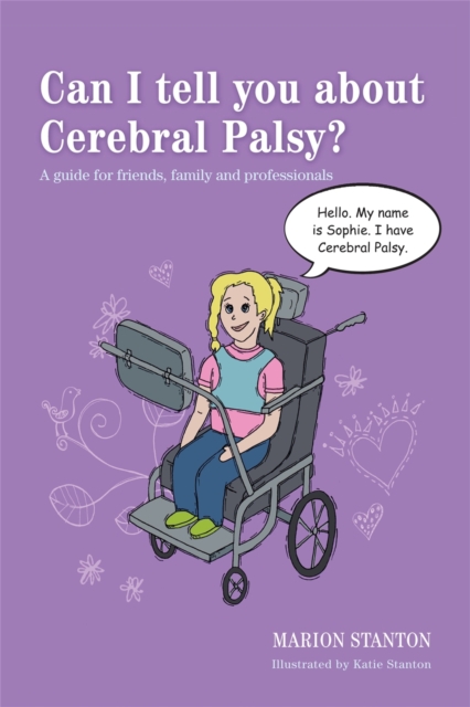 Can I tell you about Cerebral Palsy? : A Guide for Friends, Family and Professionals, Paperback / softback Book