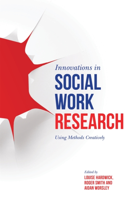 Innovations in Social Work Research : Using Methods Creatively, Paperback / softback Book