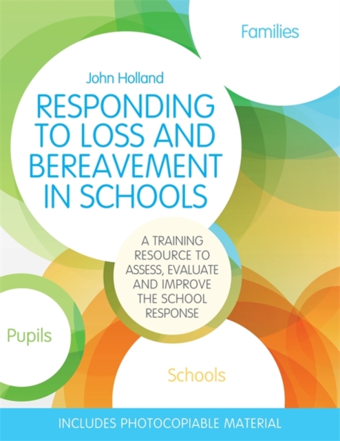 Responding to Loss and Bereavement in Schools : A Training Resource to Assess, Evaluate and Improve the School Response, Paperback / softback Book