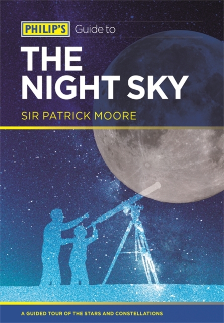 Philip's Guide to the Night Sky : A guided tour of the stars and constellations, Paperback / softback Book