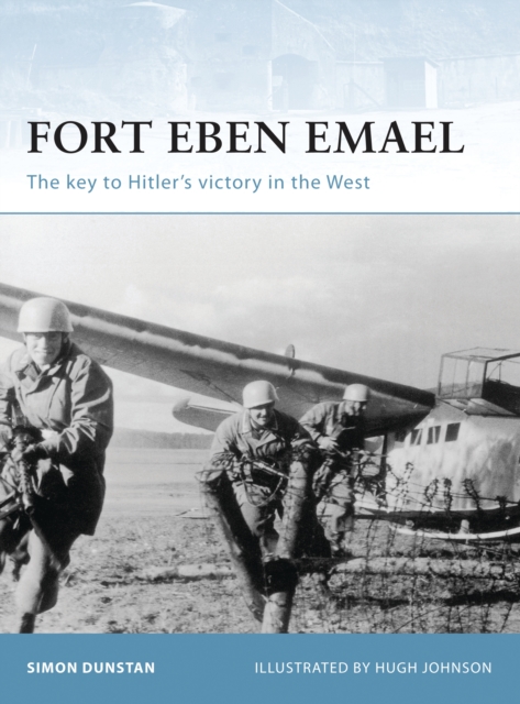 Fort Eben Emael : The key to Hitler s victory in the West, PDF eBook