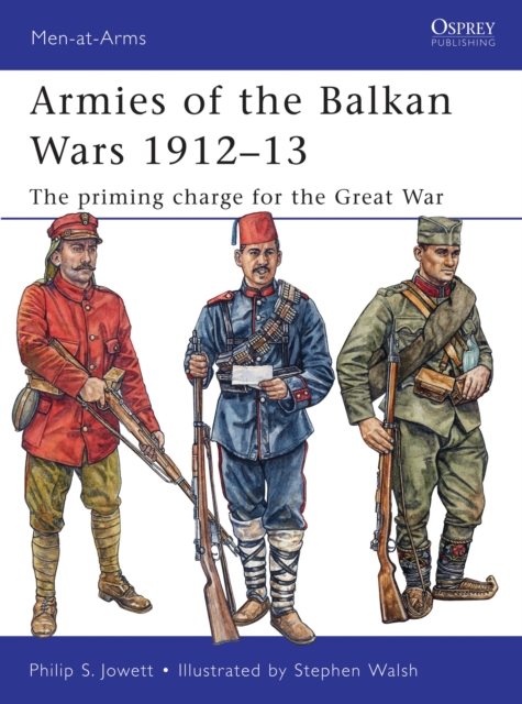 Armies of the Balkan Wars 1912-13 : The priming charge for the Great War, Paperback / softback Book