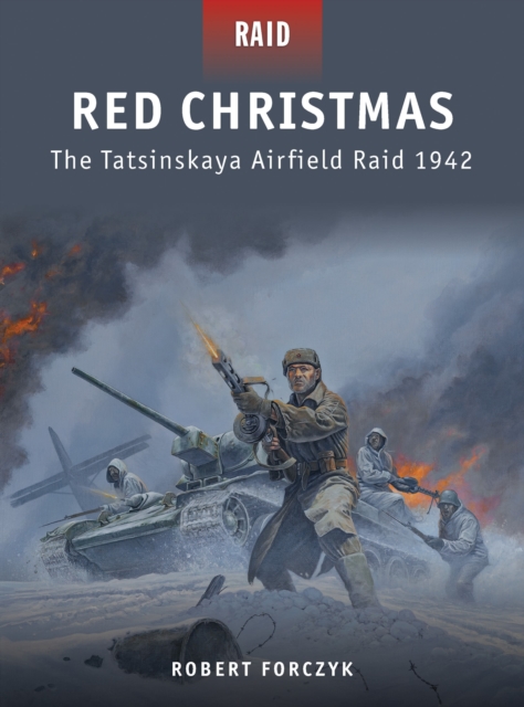 Red Christmas : The Tatsinskaya Airfield Raid 1942, Paperback / softback Book