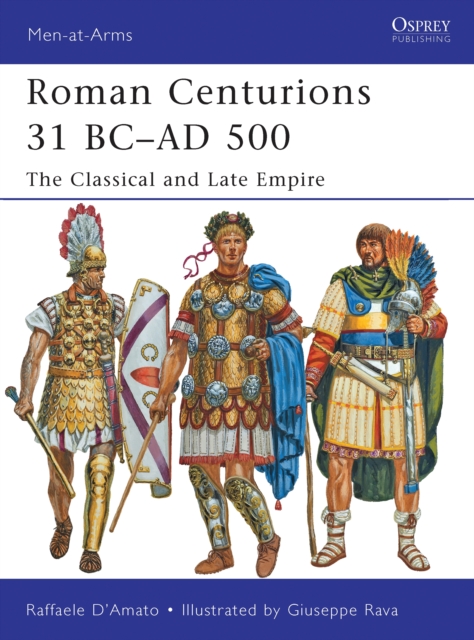 Roman Centurions 31 BC–AD 500 : The Classical and Late Empire, PDF eBook