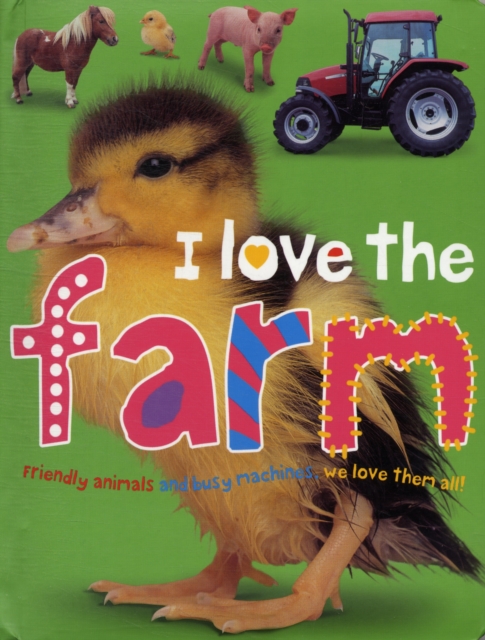 I Love the Farm : I Love Padded, Board book Book
