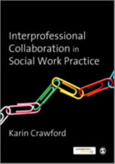 Interprofessional Collaboration in Social Work Practice, Hardback Book