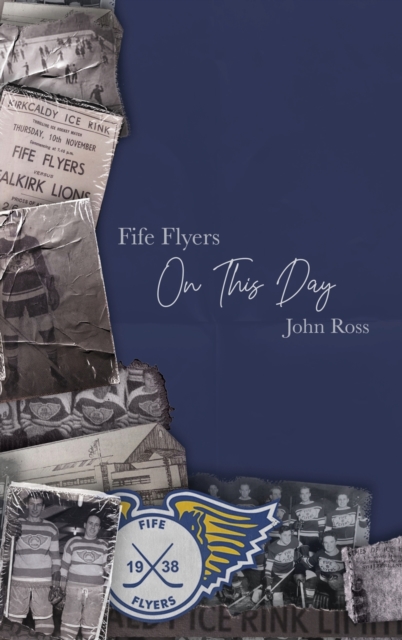 Fife Flyers On This Day, Hardback Book