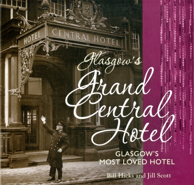 Glasgow's Grand Central Hotel : Glasgow's Most-loved Hotel, Paperback / softback Book