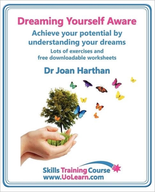 Dreaming Yourself Aware - Find Dream Meanings and Interpretations to Understand What Your Dream Means - A Dream Book to Become Your Own Dream Interpreter : Use Dreaming for Goal Setting to Make Life C, Paperback Book