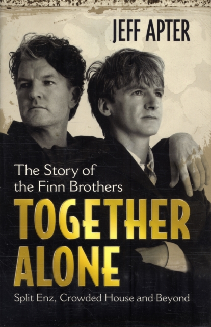 Together Alone : The Story of the Finn Brothers, Paperback / softback Book