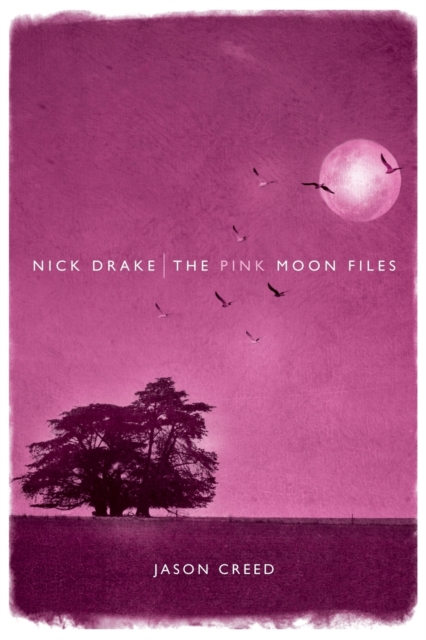 Nick Drake : The Pink Moon Files, Paperback Book