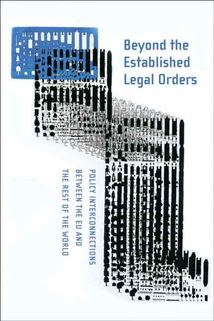 Beyond the Established Legal Orders : Policy Interconnections between the EU and the Rest of the World, Hardback Book