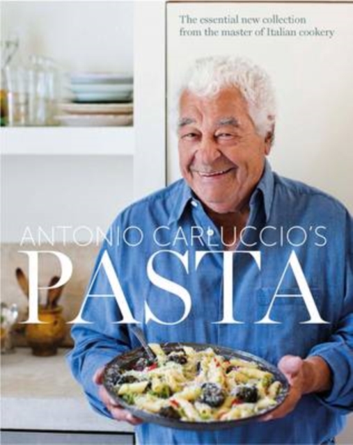 Pasta : The Essential New Collection from the Master of Italian Cookery, Hardback Book