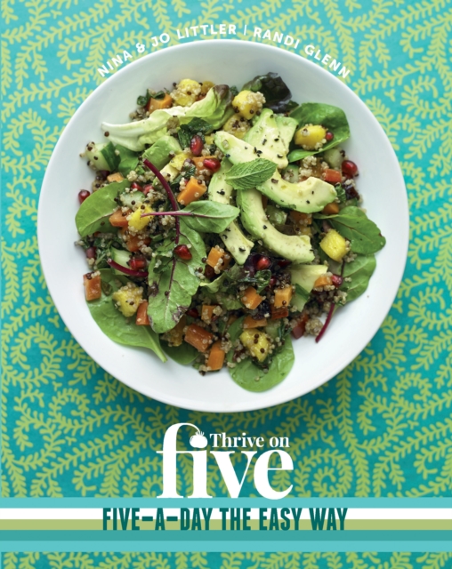 Thrive on Five : Simple Recipes to Get Your Five-a-Day, EPUB eBook