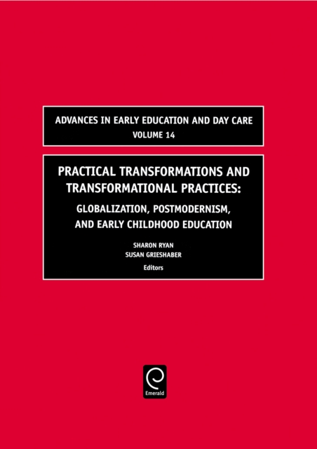 Practical Transformations and Transformational Practices : Globalization, Postmodernism, and Early Childhood Education, PDF eBook