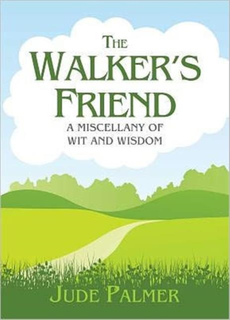 The Walker's Friend : A Miscellany of Wit and Wisdom, Hardback Book