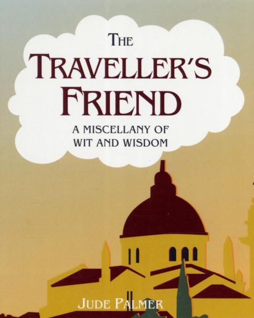 The Traveller's Friend : A Miscellany of Wit and Wisdom, Hardback Book
