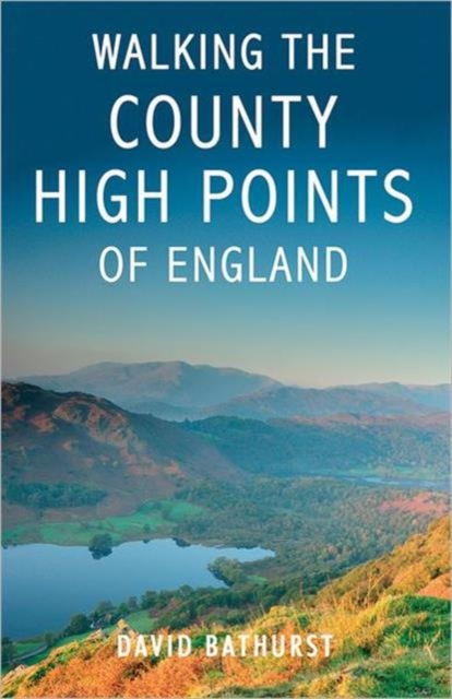 Walking the County High Points of England, Paperback / softback Book