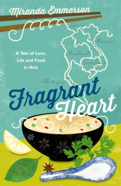 Fragrant Heart : A Tale of Love, Life and Food in South-East Asia, Paperback / softback Book
