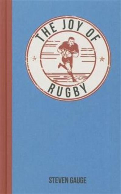 The Joy of Rugby : For Those Who Love a Good Scrum, Hardback Book