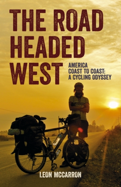 The Road Headed West : A Cycling Adventure Through North America, Paperback / softback Book