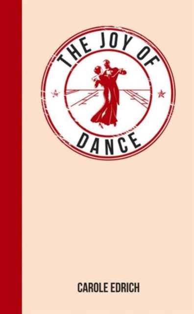 The Joy of Dance : For Those Who Have Rhythm in Their Feet, Hardback Book